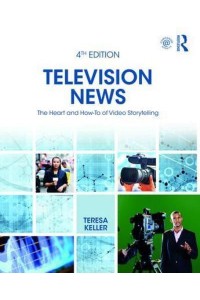 Television News The Heart and How-to of Video Storytelling