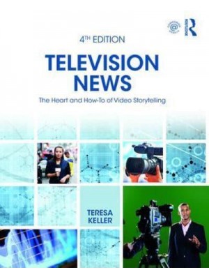 Television News The Heart and How-to of Video Storytelling