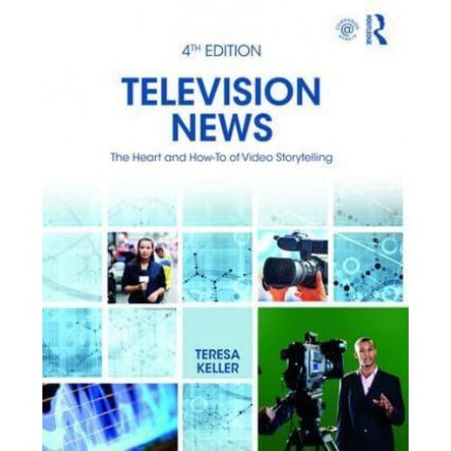 Television News The Heart and How-to of Video Storytelling