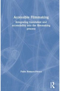 Accessible Filmmaking Integrating Translation and Accessibility Into the Filmmaking Process