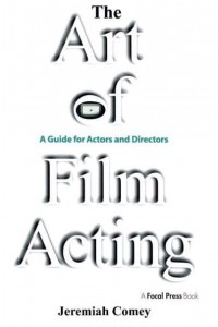 The Art of Film Acting : A Guide For Actors and Directors