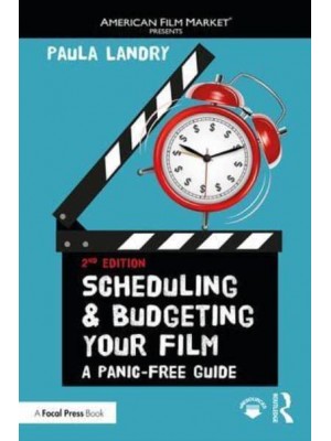 Scheduling and Budgeting Your Film: A Panic-Free Guide - American Film Market Presents