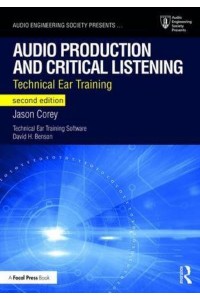 Audio Production and Critical Listening: Technical Ear Training - Audio Engineering Society Presents