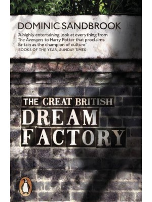 The Great British Dream Factory The Strange History of Our National Imagination