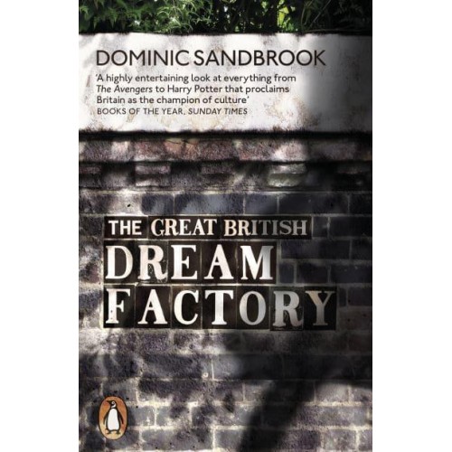 The Great British Dream Factory The Strange History of Our National Imagination