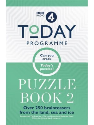 Today Programme Puzzle Book 2 Over 250 Brainteasers from the Land, Sea and Ice