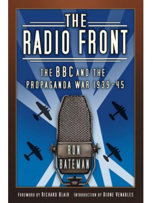 The Radio Front The BBC and the Propaganda War 1939-45