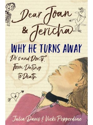 Dear Joan and Jericha - Why He Turns Away Do's and Don'ts, from Dating to Death