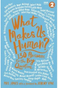 What Makes Us Human? 130 Answers to the Big Question