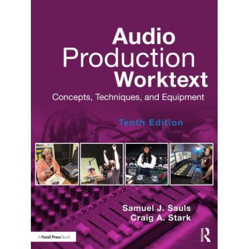 Audio Production Worktext Concepts, Techniques, and Equipment