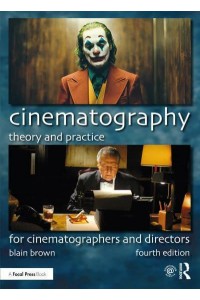 Cinematography Theory and Practice : For Cinematographers and Directors