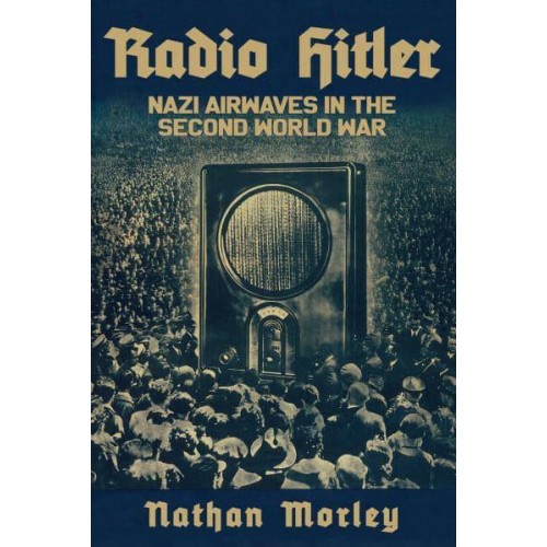 Radio Hitler Nazi Airwaves in the Second World War