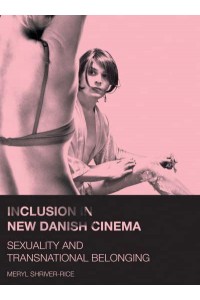 Inclusion in New Danish Cinema Sexuality and Transnational Belonging