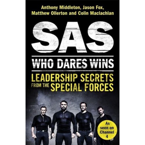 SAS - Who Dares Wins Leadership Secrets from the Special Forces