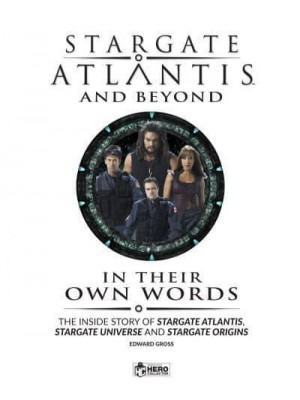 Stargate Atlantis and Beyond: In Their Own Words Volume 2