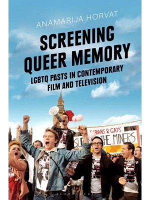 Screening Queer Memory LGBTQ Pasts in Contemporary Film and Television - Library of Gender and Popular Culture