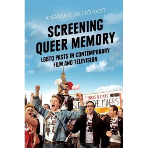 Screening Queer Memory LGBTQ Pasts in Contemporary Film and Television - Library of Gender and Popular Culture