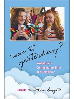 Was It Yesterday? Nostalgia in Contemporary Film and Television - The SUNY Series, Horizons of Cinema