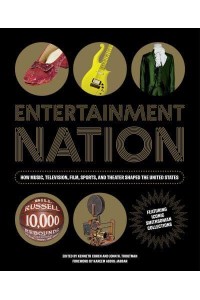 Entertainment Nation How Music, Television, Film, Sports, and Theater Shaped the United States