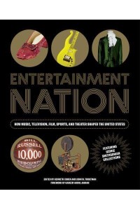 Entertainment Nation How Music, Television, Film, Sports, and Theater Shaped the United States