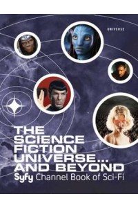 The Science Fiction Universe -- And Beyond Syfy Channel Book of Sci-Fi