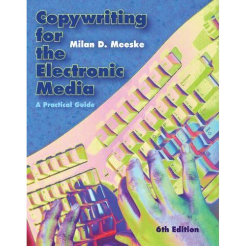 Copywriting for the Electronic Media A Practical Guide