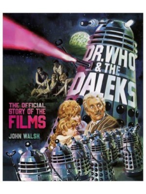 Dr. Who & The Daleks The Official Story of the Films