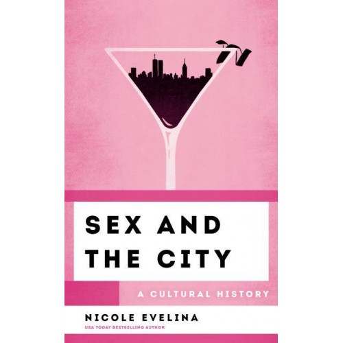 Sex and the City A Cultural History - The Cultural History of Television