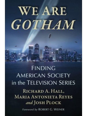 We Are Gotham Finding American Society in the Television Series
