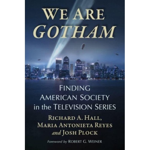 We Are Gotham Finding American Society in the Television Series