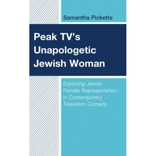 Peak TV's Unapologetic Jewish Woman Exploring Jewish Female Representation in Contemporary Television Comedy - Jewish Women in the Americas