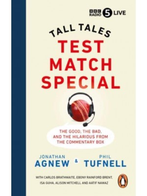 Test Match Special Tall Tales - The Good The Bad and The Hilarious from the Commentary Box