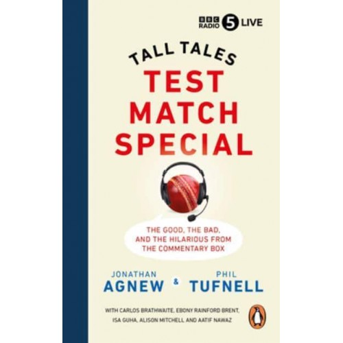 Test Match Special Tall Tales - The Good The Bad and The Hilarious from the Commentary Box