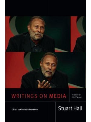 Writings on Media History of the Present - Stuart Hall, Selected Writings
