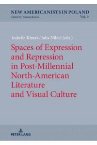 Spaces of Expression and Repression in Post-Millennial North-American Literature and Visual Culture