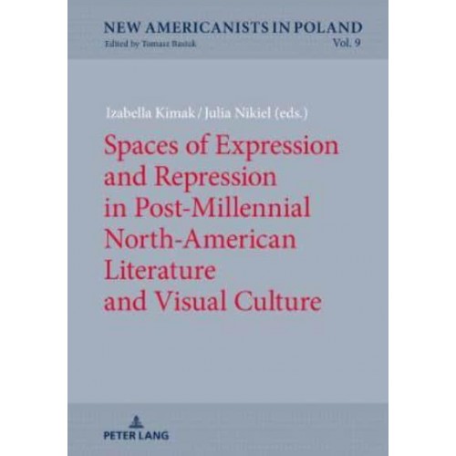 Spaces of Expression and Repression in Post-Millennial North-American Literature and Visual Culture