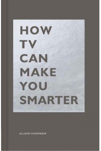 How TV Can Make You Smarter