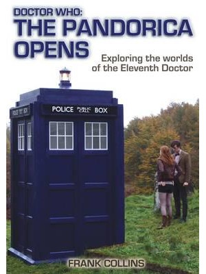 Doctor Who The Pandorica Opens :Exploring the Worlds of the Eleventh Doctor