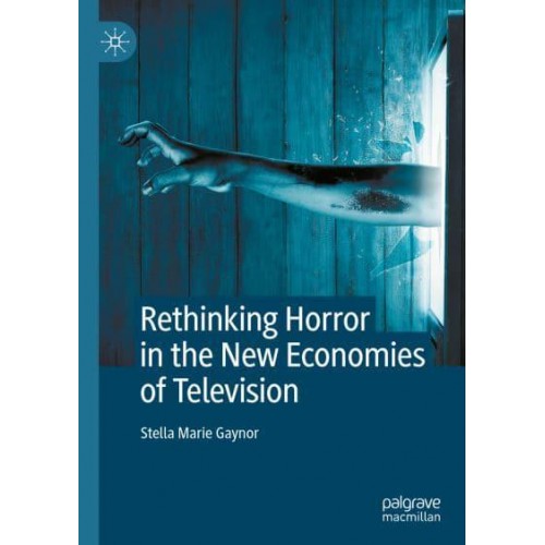 Rethinking Horror in the New Economies of Television