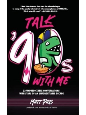 Talk '90S With Me 23 Unpredictable Conversations With Stars of an Unforgettable Decade