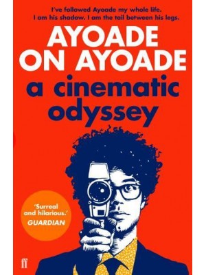 Ayoade on Ayoade A Cinematic Odyssey