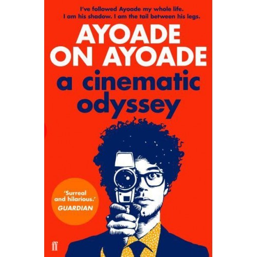 Ayoade on Ayoade A Cinematic Odyssey