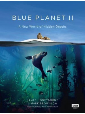 Blue Planet II A New World of Hidden Depths