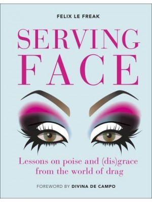 Serving Face Lessons in Realness and Grace from the World of Drag