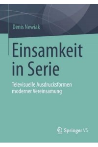 Einsamkeit in Serie : Televisuelle Ausdrucksformen moderner Vereinsamung