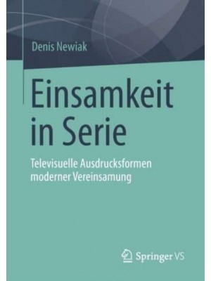 Einsamkeit in Serie : Televisuelle Ausdrucksformen moderner Vereinsamung