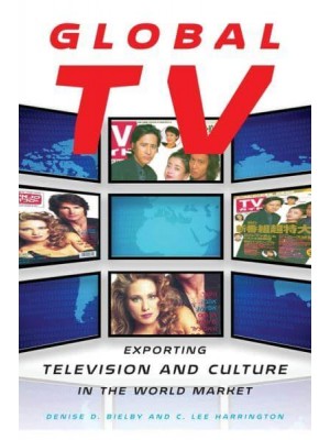 Global TV Exporting Television and Culture in the World Market