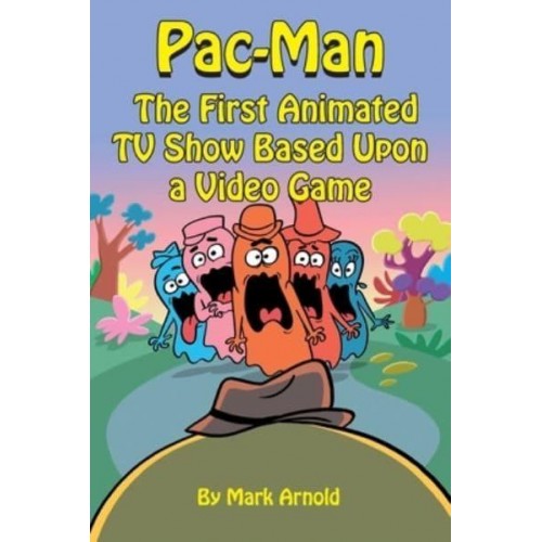 Pac-Man The First Animated TV Show Based Upon a Video Game