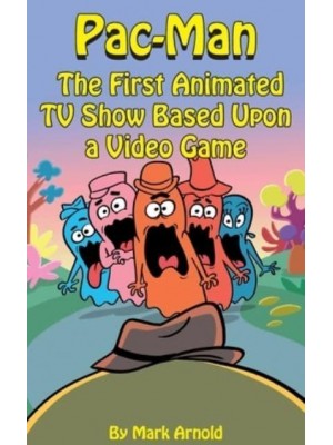 Pac-Man (Hardback) The First Animated TV Show Based Upon a Video Game