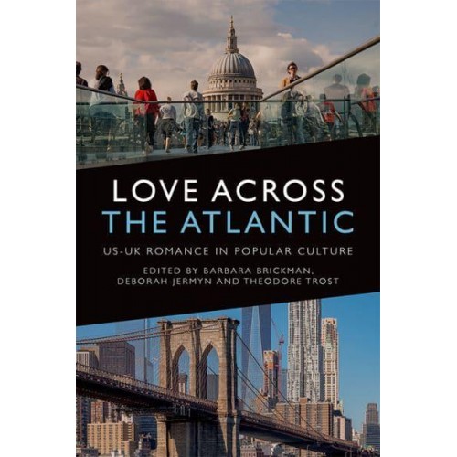 Love Across the Atlantic US-UK Romance in Popular Culture